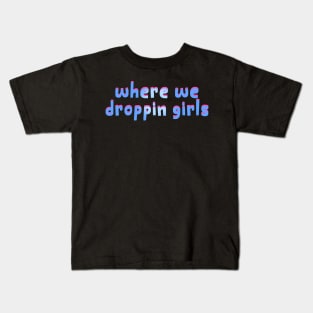 where we droppin girls - gaming gift Kids T-Shirt